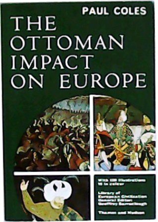 The Ottoman impact on Europe. With 109 illustrations, 16 in …