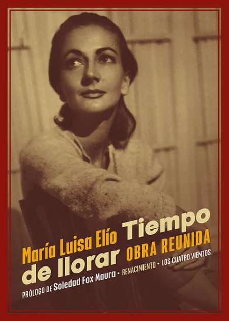 Tiempo de llorar. Obra reunida. Prólogo de Soledad Fox Maura. …