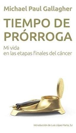 Tiempo de prórroga. Mi vida en las etapas finales del …