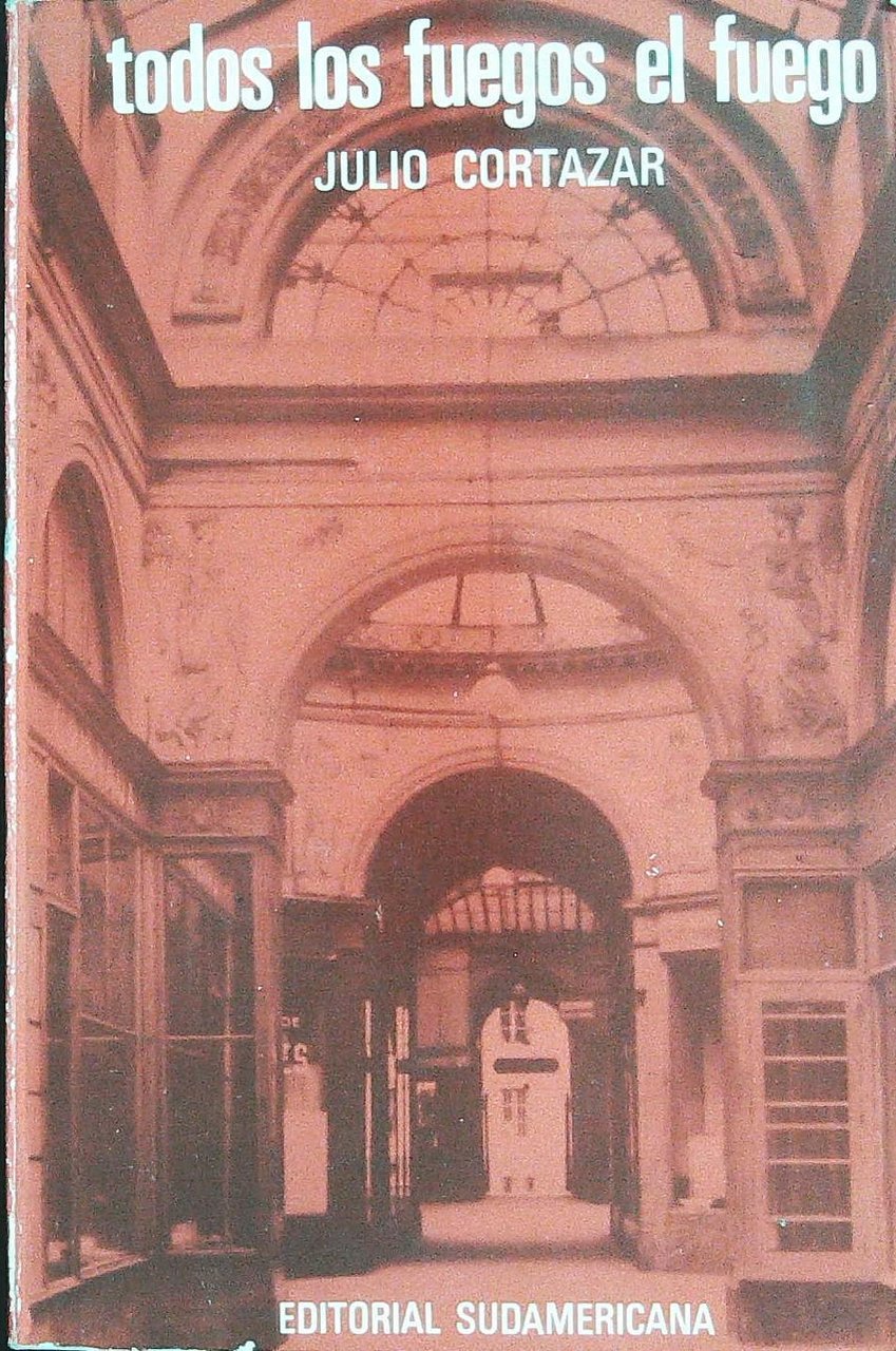 Todos los fuegos. El fuego. Cuentos. ����