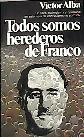 Todos somos herederos de Franco.