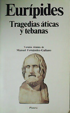 Tragedias áticas y tebanas. Version ritmica de Manuel Fernandez-Galiano.