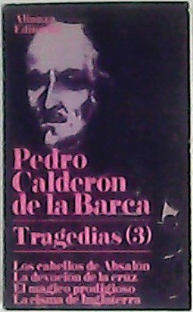 Tragedias, III: La devoción de la cruz. El mágico prodigioso. …