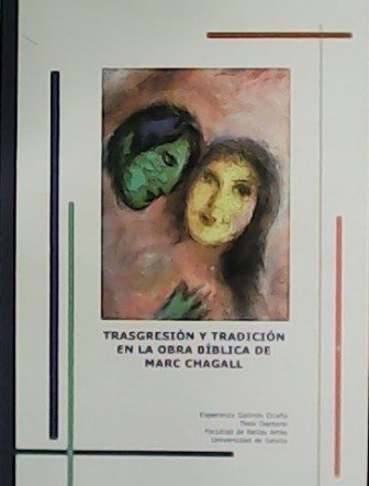 Transgresión y tradición en la Obra Bíblica de Marc Chagall. …