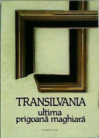 Transilvania: ultima prigoana maghiara.