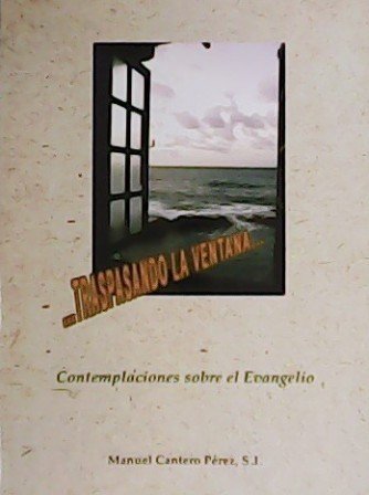Traspasando la ventana. Contemplaciones sobre el Evangelio.