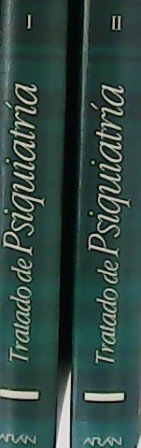 Tratado de Psiquiatría. Tomo I: Generalidades. Trastornos mentales. Tomo II: …