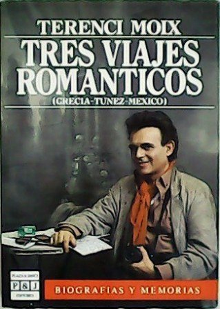 Tres viajes románticos (Grecia-Túnez-México).