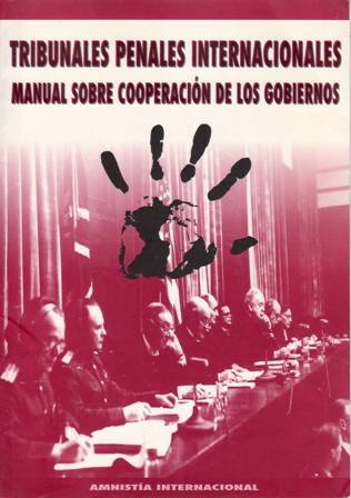 Tribunales penales internacionales. Manual sobre cooperación de los gobiernos.