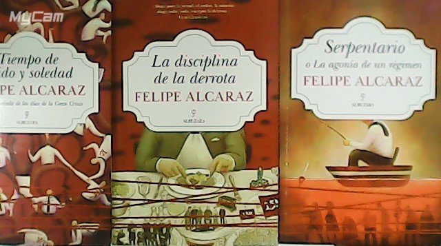 Trilogía: Los días de la gran crisis. Volumen I: Tiempo de ruido y soledad. Volumen II: La disciplina de la derrota. Volumen III: Serpentario o la agonía de un régimen.