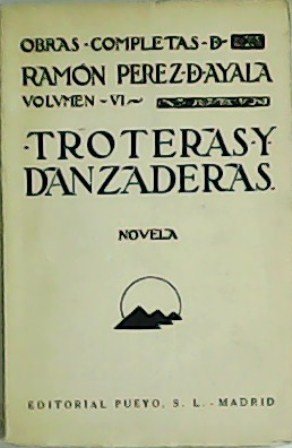 Troteras y danzaderas. Novela.