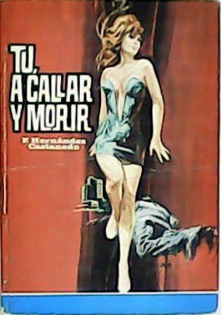 Tú, a callar y morir. | Immagine principale