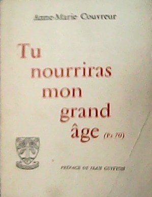 Tu nourriras mon grand âge. Préface de Jean Guitton.