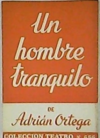 Un hombre tranquilo. Humorada en tres actos.