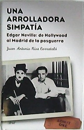 Una arrolladora simpatía. Edgar Neville: De Hollywood al Madrid de …
