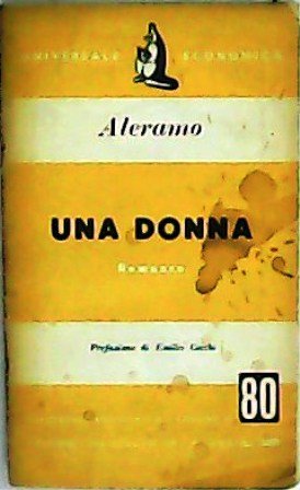 Una donna. Romanzo. Prefazione di Emilio Cecchi.