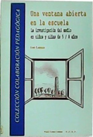 Una ventana abierta en la escuela. La investigación del medio …