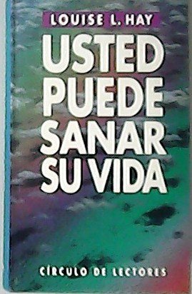 Usted puede sanar su vida.