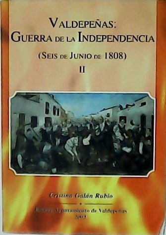 Valdepeñas: Guerra de la Independencia (Seis de Junio de 1808). …