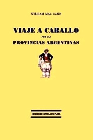 Viaje a caballo por las provincias argentinas. Traducción y nota …