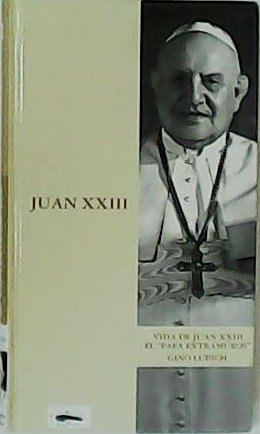 Vida de Juan XXIII. El papa "Extramuros". Prólogo de Antonio …