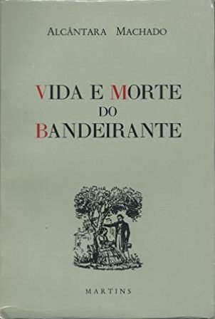 Vida e morte do bandeirante. Introdução de Sérgio Milliet. Ilustrações …
