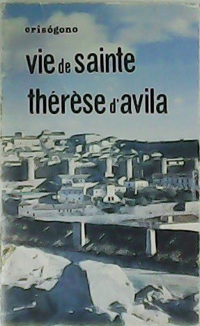 Vie de Sainte Thérèse d´Avila.