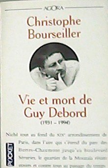 Vie et mort de Guy Debord : 1931-1994.