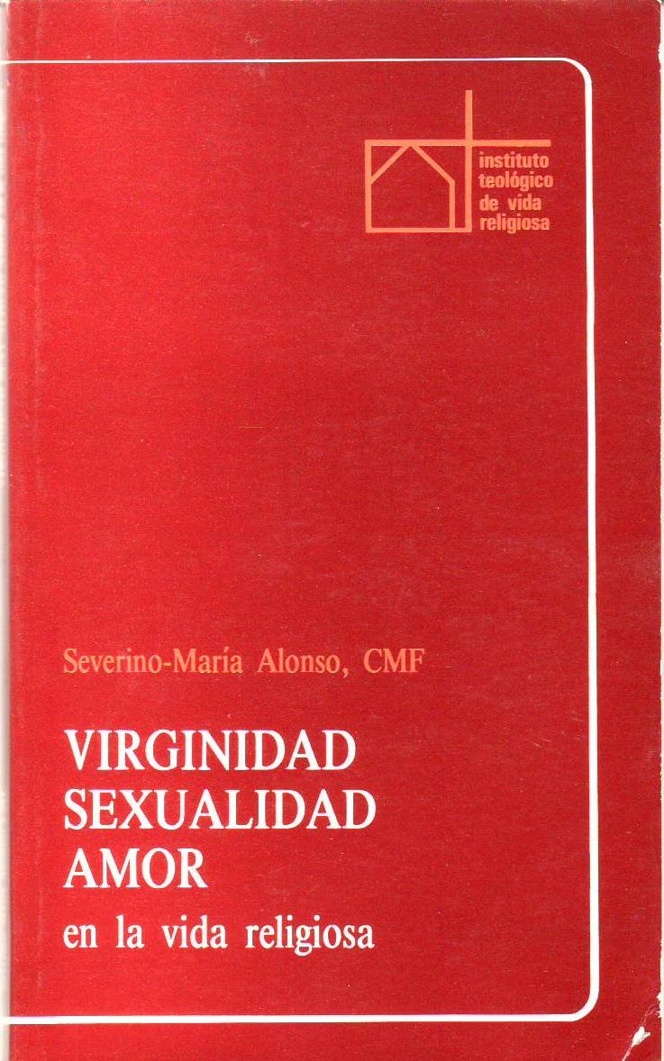 Virginidad, sexualidad, amor en la vida religiosa.