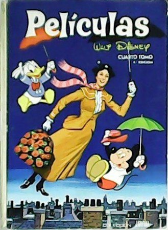 Walt Dysney: Películas. Cuarto tomo. Mary Poppins / Un pájaro de Cuenca / Lambert: el león cordero / Ardides de lobo / Perri / La cigarra y la hormiga. Pollyanna.El pequeño Bu-Bú de la película "Melody time". ¿Quién es Lila?. Canción del Sur, los cuentos del Hermano Conejo por el Tío Remus. El patito feo. Un sabio en las nubes. El complejo de Pluto.