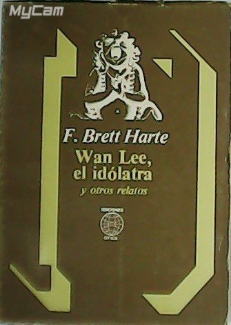 Wan Lee, el idólatra y otros relatos.