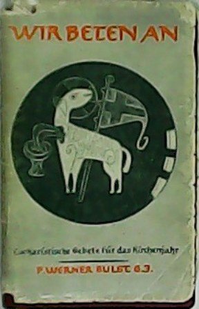 Wir Beten An. Eucharistische Gebete für das Kirchenjahr.