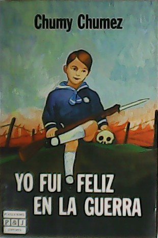 Yo fui feliz en la guerra.