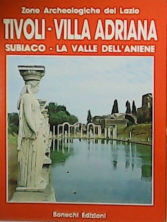 Zone archeologiche del Lazio. Tivoli - Villa Adriana. Subiaco - La Valle dell´Aniene.