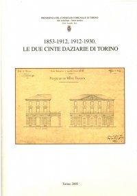 1853-1912, 1912-1930. LE DUE CINTE DAZIARIE DI TORINO