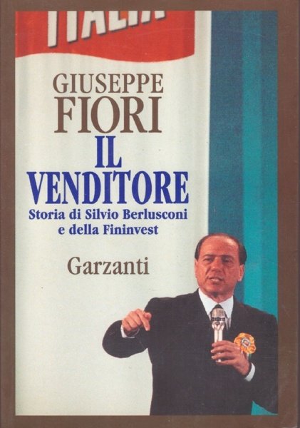 IL VENDITORE. Storia di Silvio Berlusconi e della Fininvest