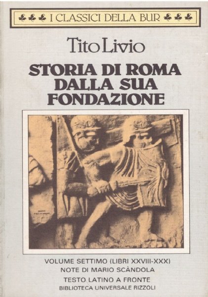STORIA DI ROMA DALLA SUA FONDAZIONE. Volume settimo (libri XXVIII-XXX)