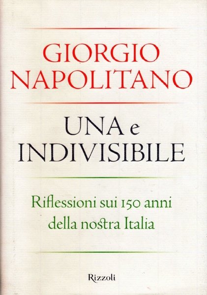 UNA E INDIVISIBILE. Riflessioni sui 150 anni della nostra Italia