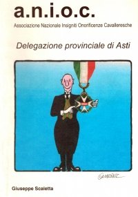 A.N.I.O.C. Associazione Nazionale Insigniti Onorificenze Cavalleresche. Delegazione provinciale di Asti dal 1995