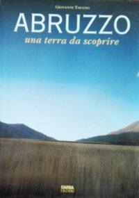 ABRUZZO. Una terra da scoprire (volume I°)