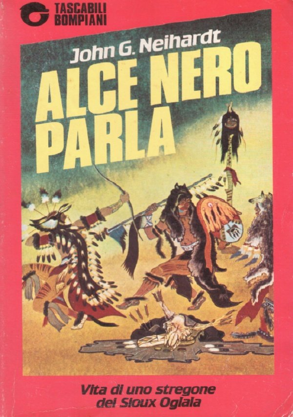 ALCE NERO PARLA. Vita di uno Stregone dei Sioux Oglala