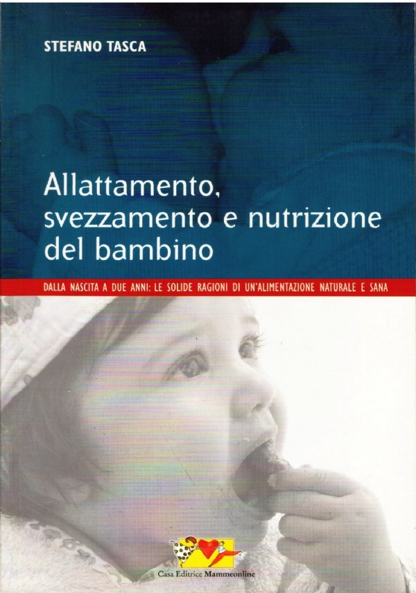 ALLATTAMENTO, SVEZZAMENTO E NUTRIZIONE DEL BAMBINO. Dalla nascita a due …