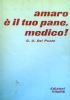 AMARO E’ IL TUO PANE MEDICO !