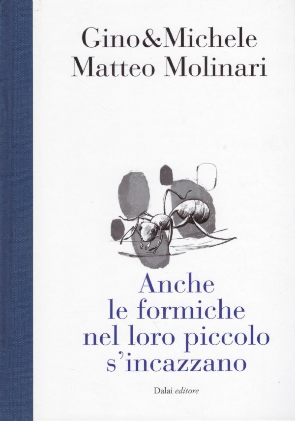 ANCHE LE FORMICHE NEL LORO PICCOLO S’INCAZZANO. Edizione completa