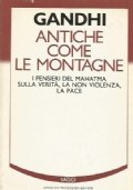 ANTICHI COME LE MONTAGNE. I pensieri del Mahatma sulla verità, …
