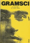 ANTONIO GRAMSCI. Le sue idee nel nostro tempo
