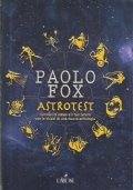 ASTROTEST. Conosci te stesso e il tuo futuro con le chiavi di una nuova astrologia
