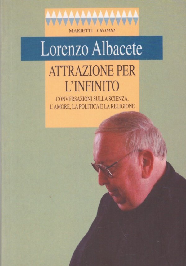 ATTRAZIONE PER L’INFINITO. Conversazioni sulla scienza, l’amore, la politica e …