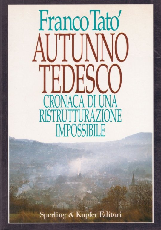 AUTUNNO TEDESCO. Cronaca di una ristrutturazione impossibile