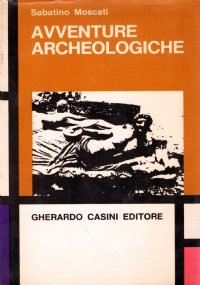 AVVENTURE ARCHEOLOGICHE. Nuove esplorazioni e scoperte nel mondo mediterraneo